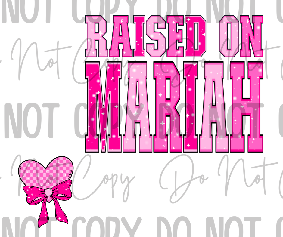 Raised On Mariah DTF Transfer