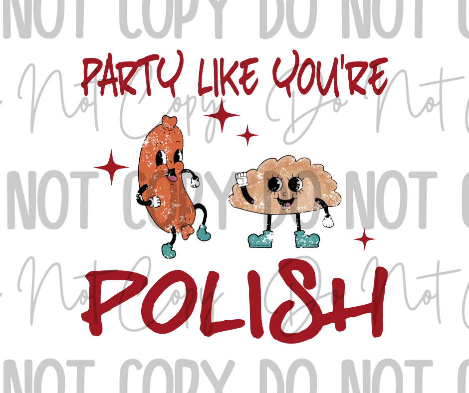 Party Like Your Polish DTF Transfer