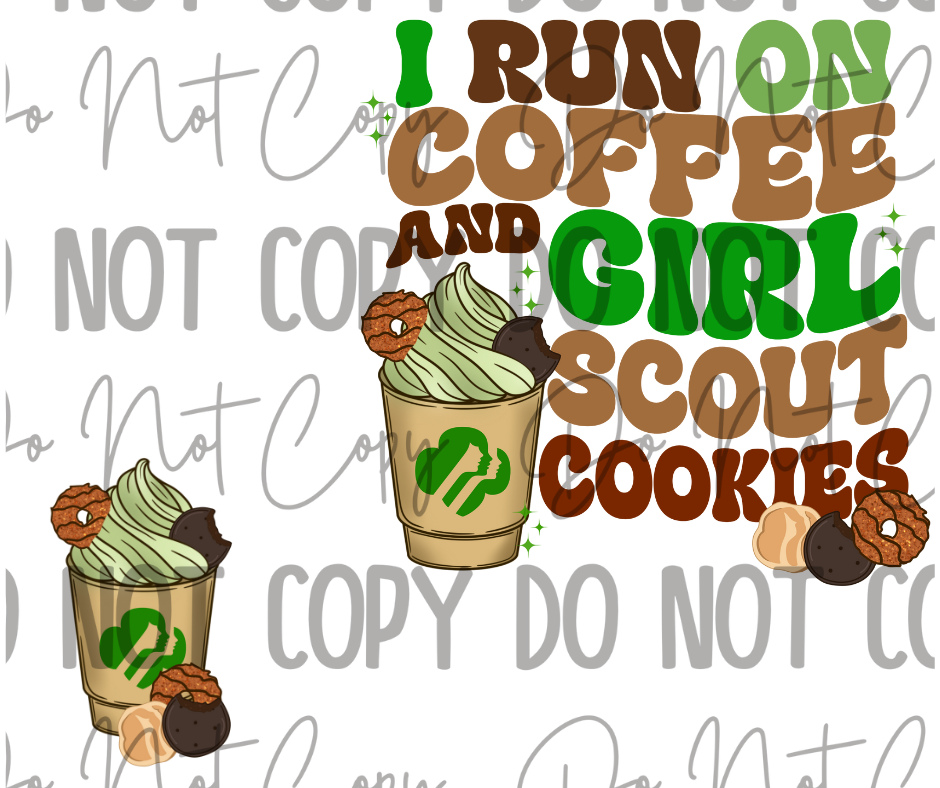 I Run On Coffee & Girl Scout Cookies DTF Transfer