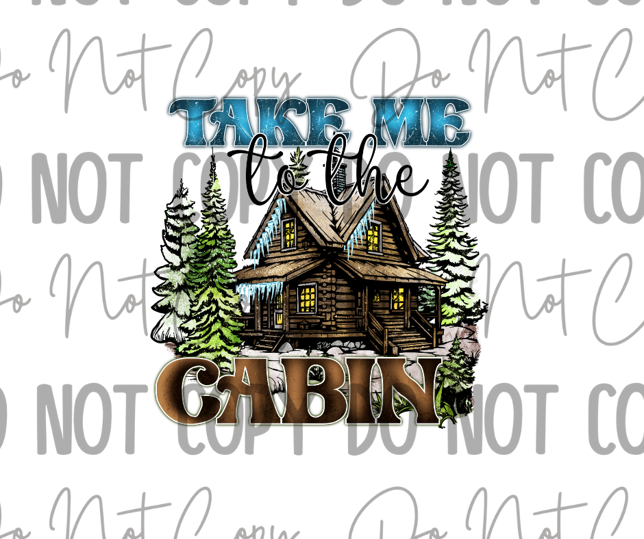 Take Me To The Cabin DTF Transfer