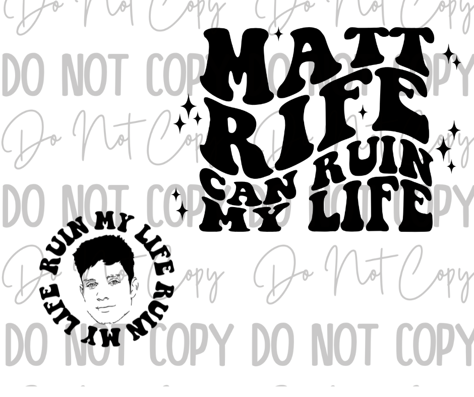 Matt Rife Can Ruin My Life DTF Transfer