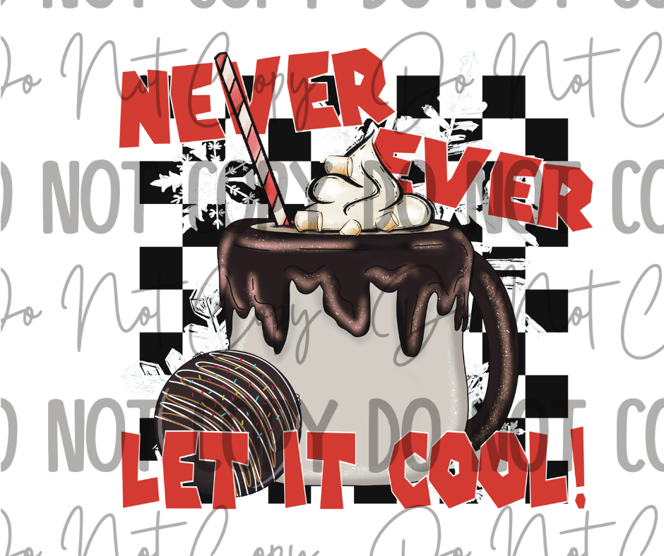Never Eber Let It Cool DTF Transfer