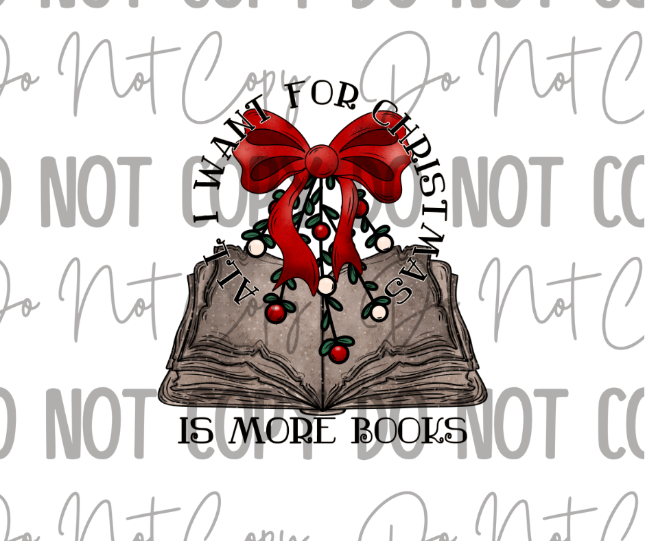 All I Want For Christmas Is More Books DTF Transfer