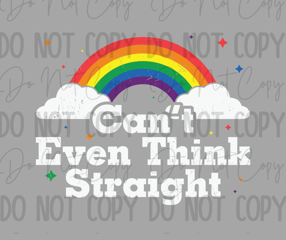 Cant Even Think Straight DTF Transfer
