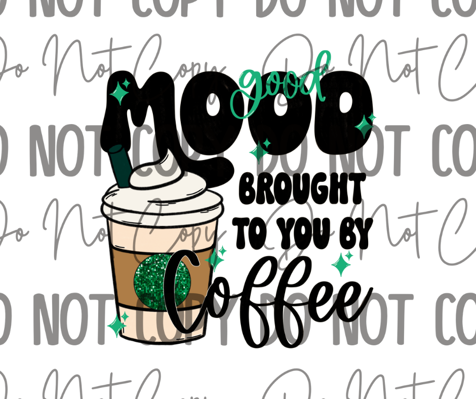 Good Mood Brought To You By Coffee DTF Transfer