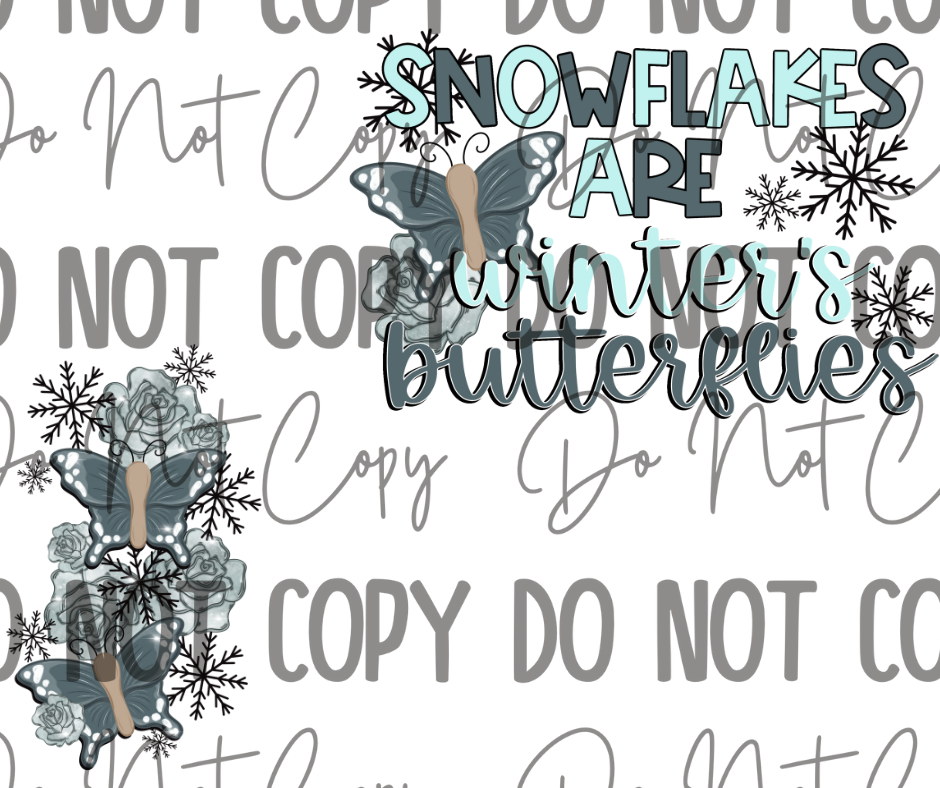 Snowflakes Are Winters Butterflies DTF Transfer