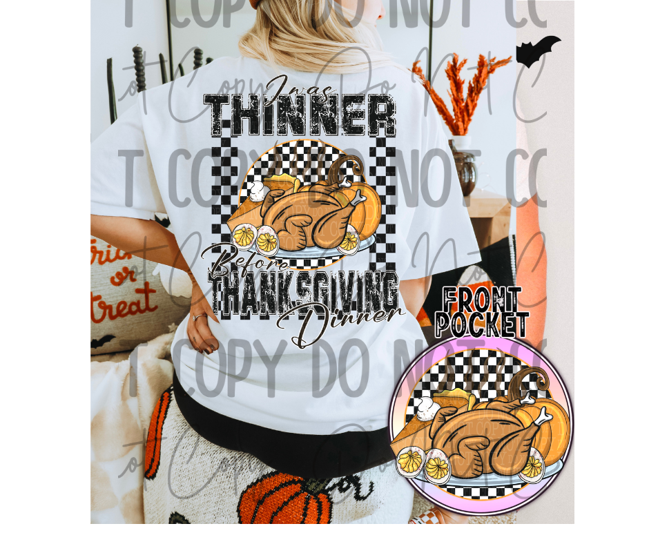 I Was Thinner Before Thanksgiving Dinner DTF Transfer