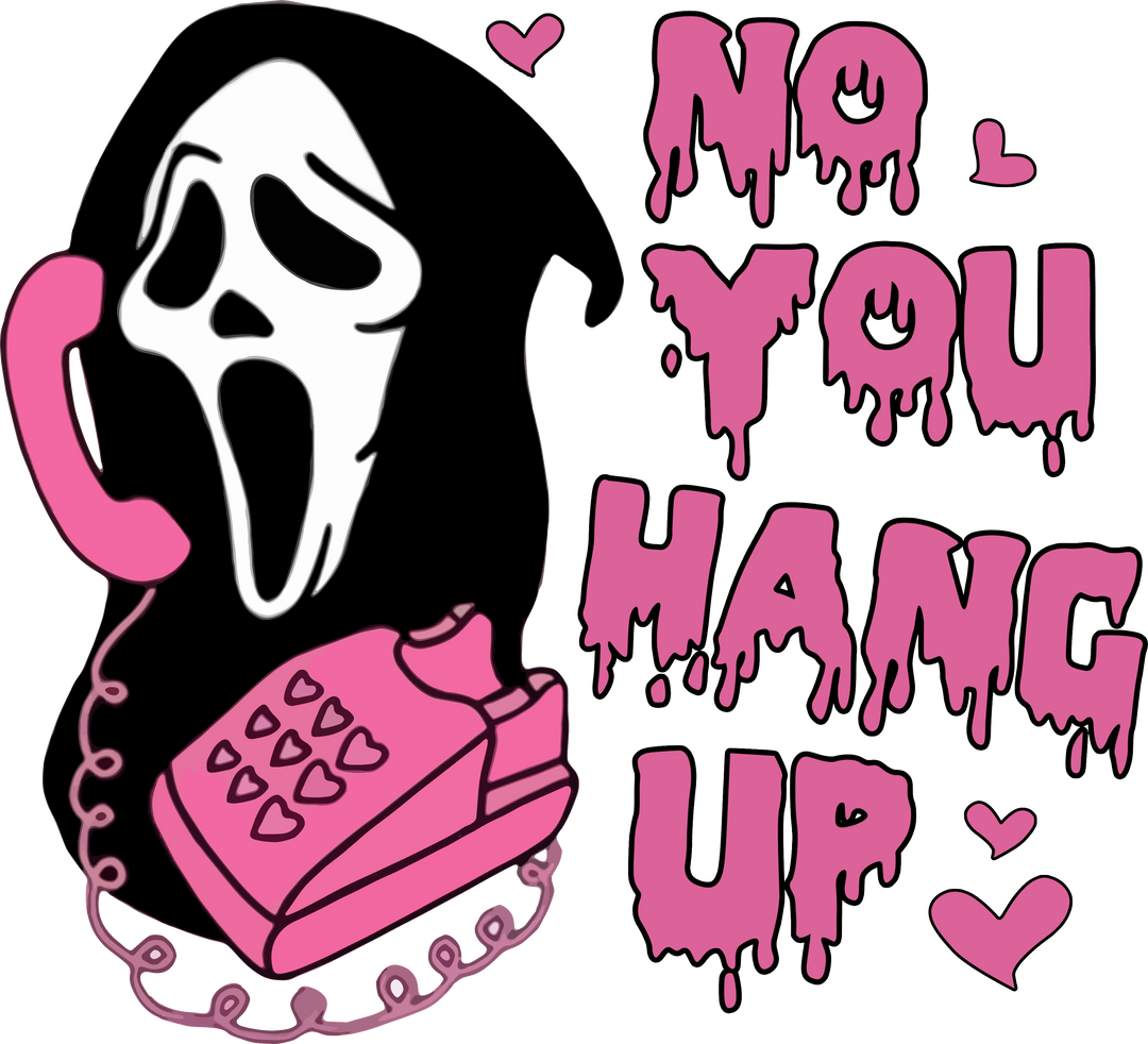 No You Hang Up DTF Transfer