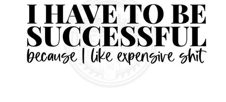 I Have To Be Successful DTF Transfer