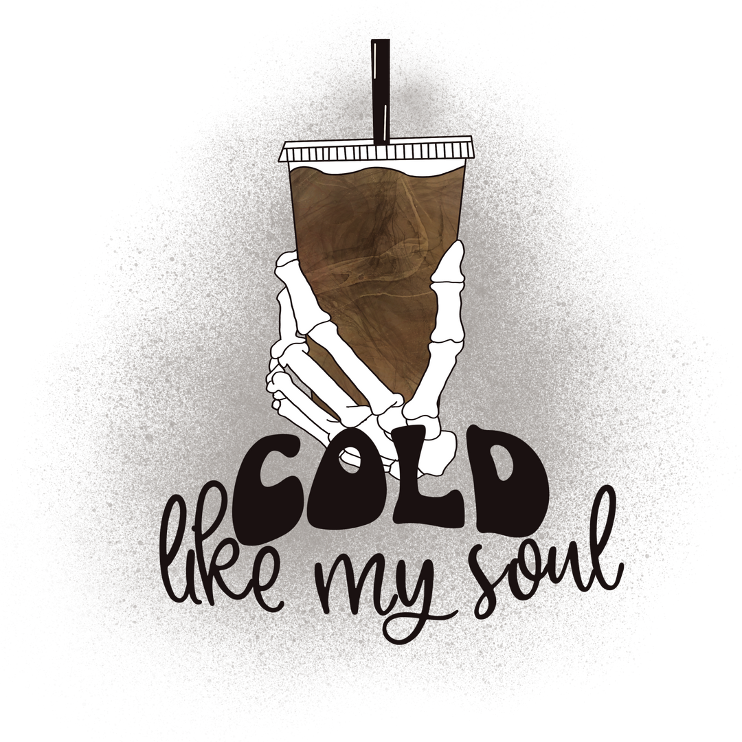 Cold Like My Soul DTF Transfer