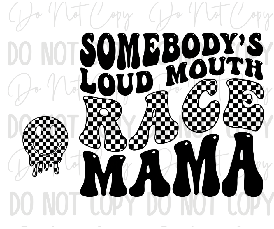 Somebody's Loud Mouth Race Mama DTF Transfer