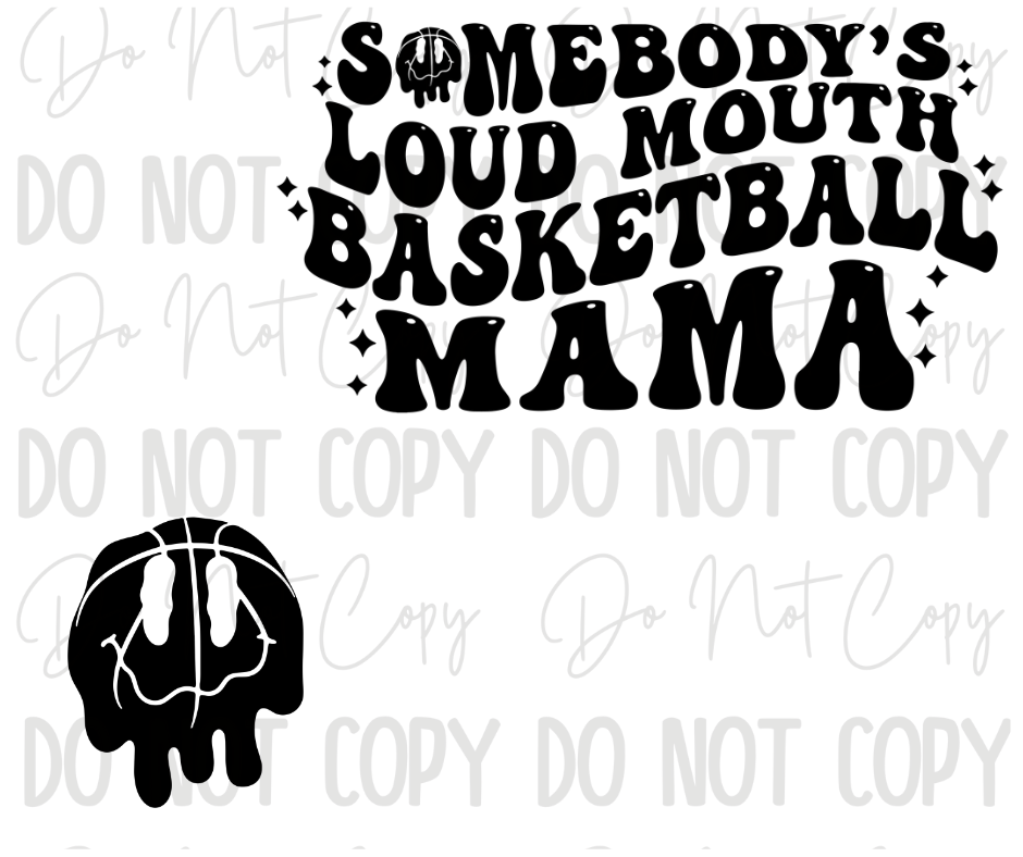 Somebody's Loud Mouth Basketball Mama DTF Transfer