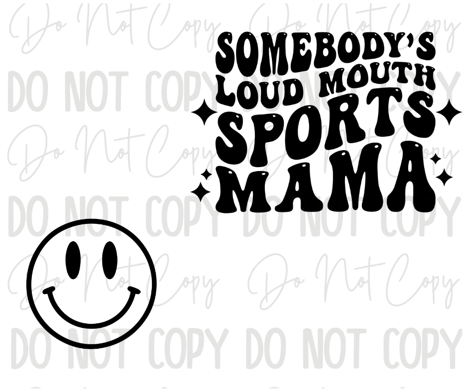 Somebody's Loud Mouth Sports Mama DTF Transfer
