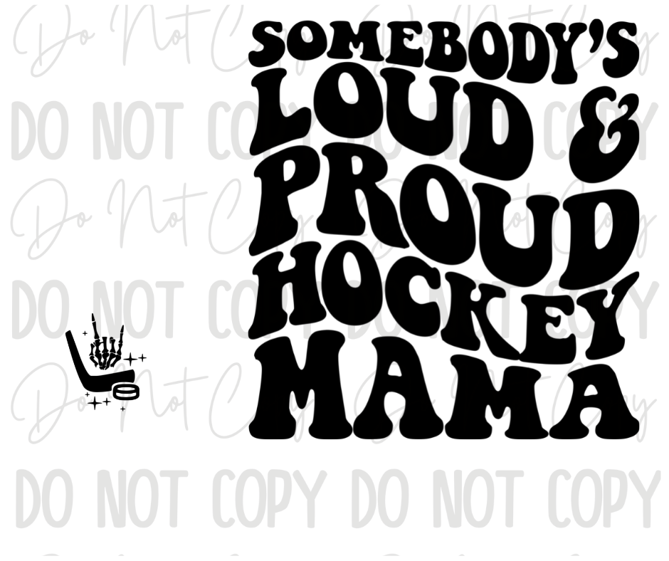 Somebody's Loud And Proud Hockey Mama DTF Transfer