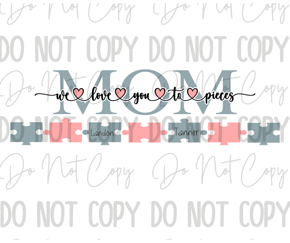 We Love You To Pieces DTF Transfer