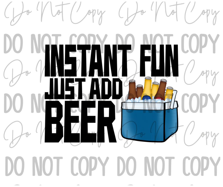 Instant Fun Just Add Beer DTF Transfer