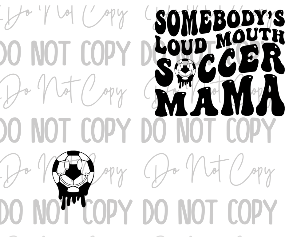 Somebody's Loud Mouth Soccer Mama DTF Transfer