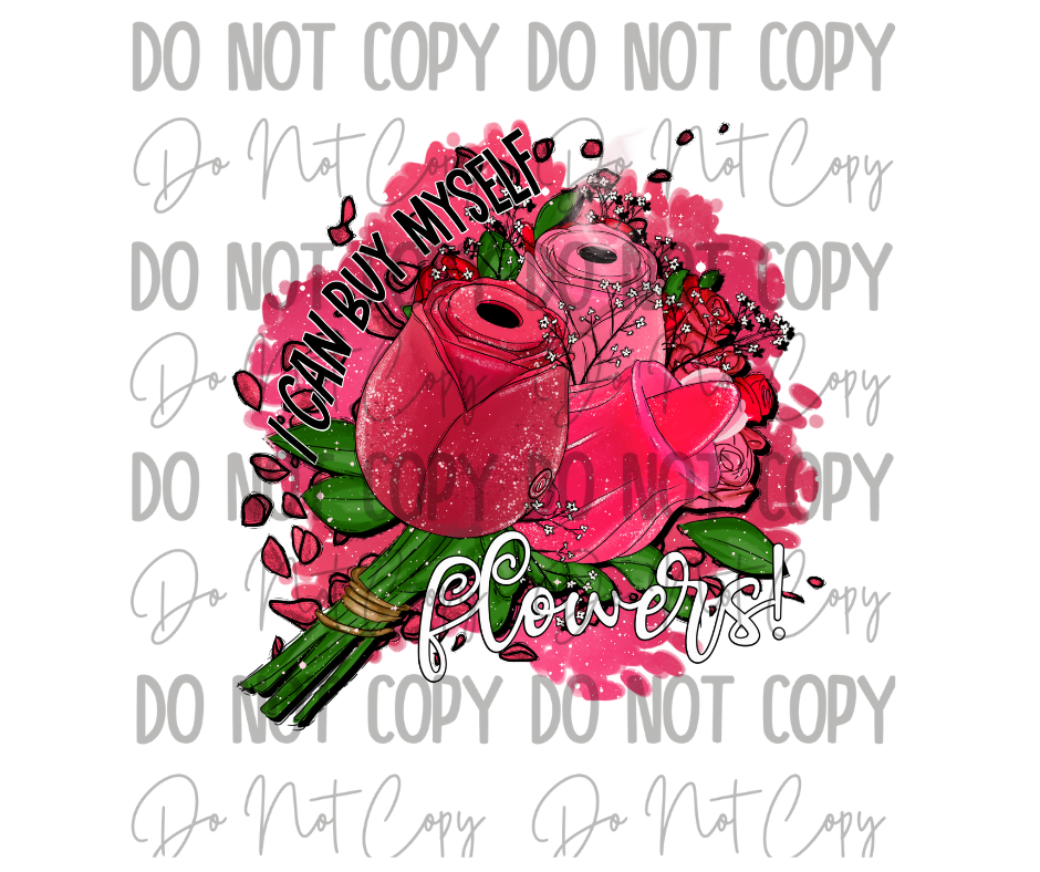 I Can Buy Myself Flowers DTF Transfer