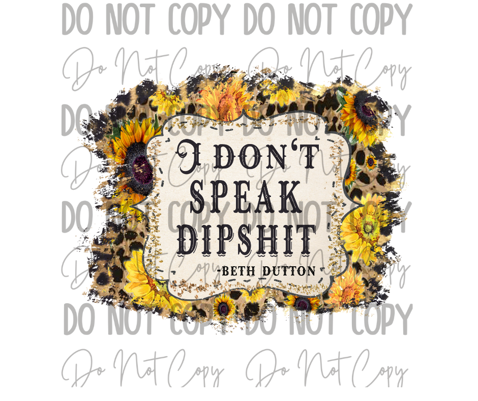 I Dont Speak Dipshit DTF Transfer