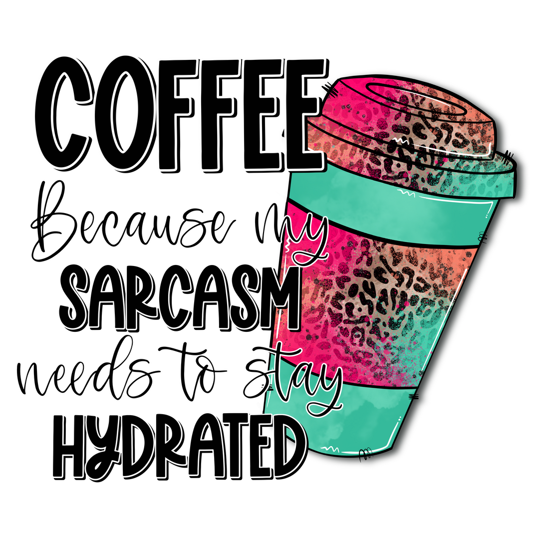 Coffee, Sarcasm, Hydrated DTF Transfer