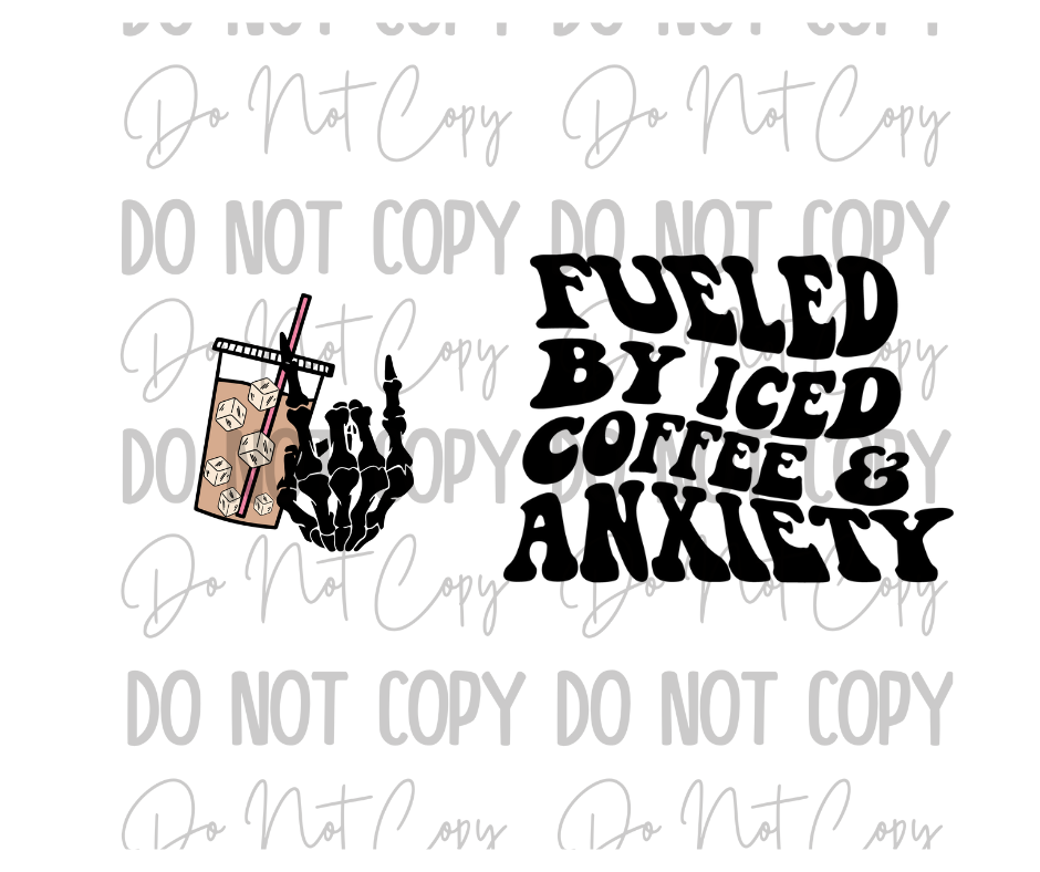 Fueled By Iced Coffee & Anxiety DTF Transfer