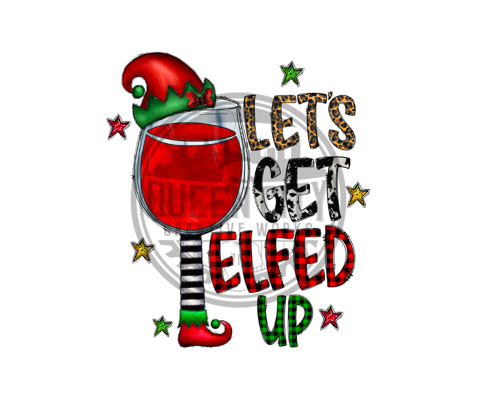 Let's Get Elfed Up DTF Transfer
