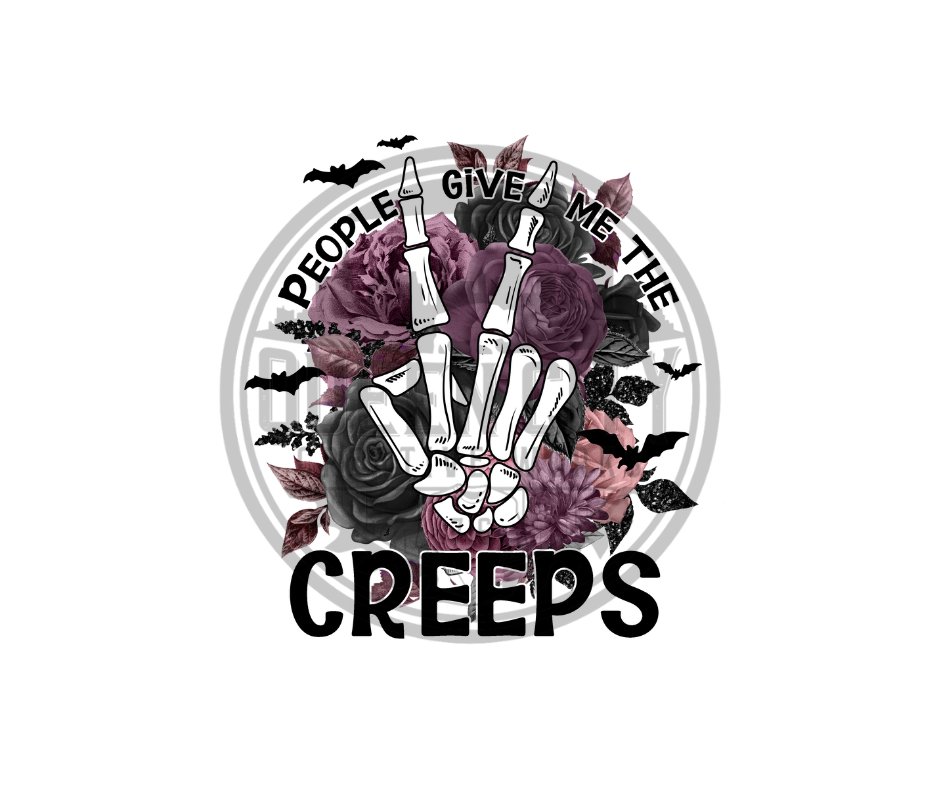 People Give Me The Creeps DTF Transfer