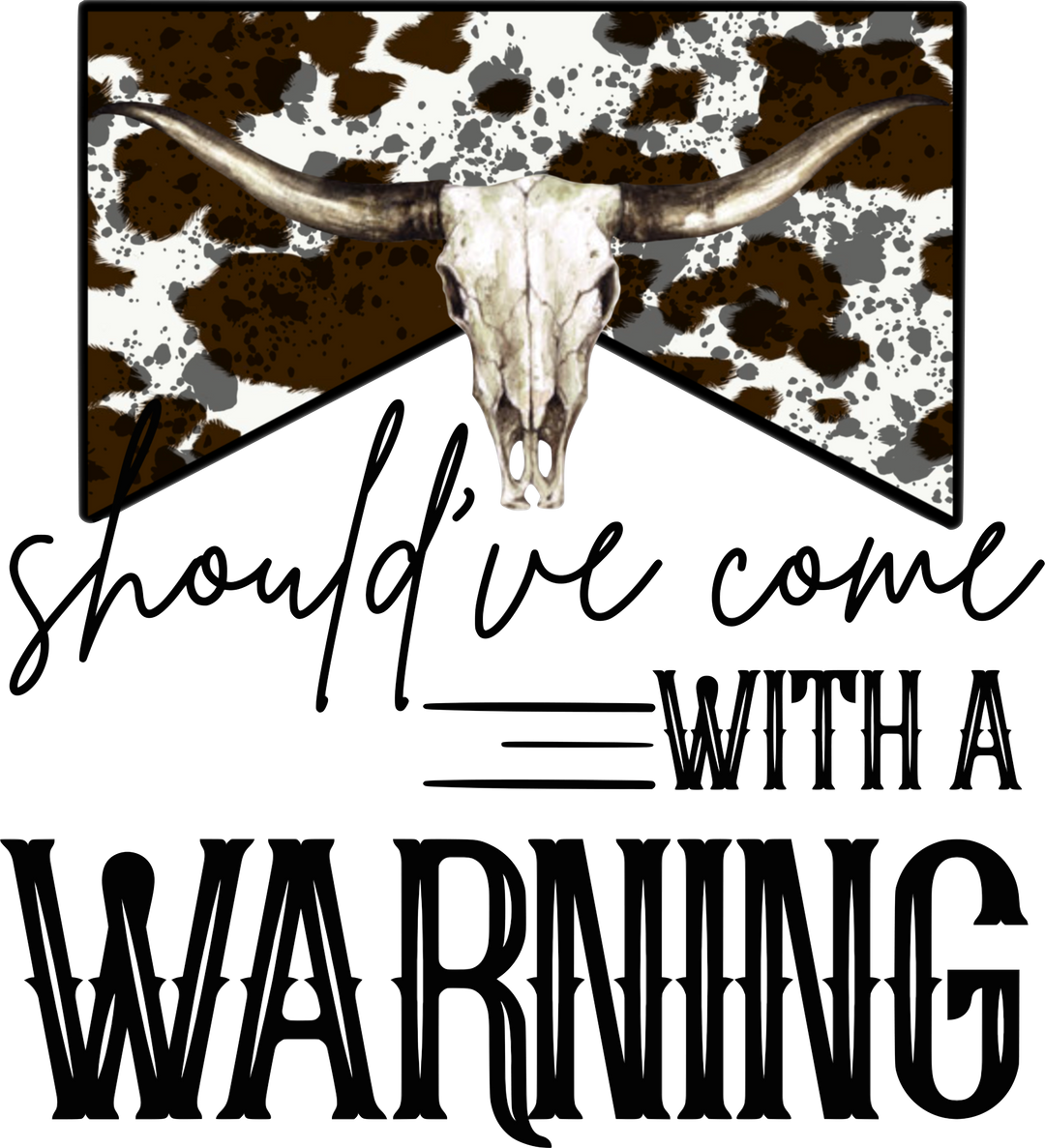 Should've Came With A Warning DTF Transfer