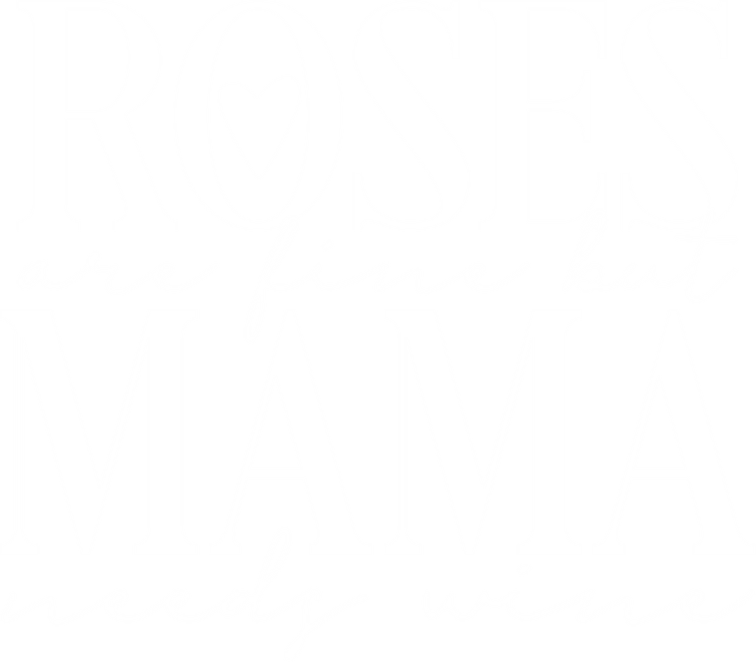 Roses Are Fine But Mama Needs Wine DTF Transfer