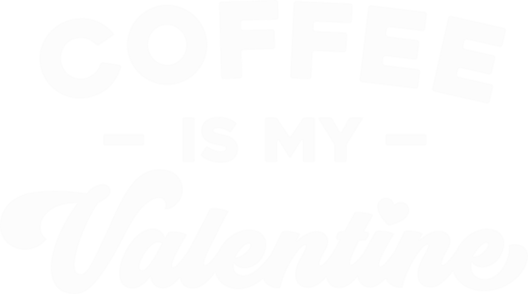 Coffee Is My Valentine DTF Transfer