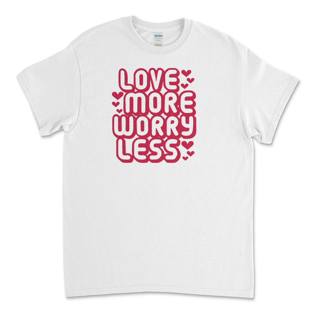 Adult Love More Worry Less T-Shirt/Sweatshirt