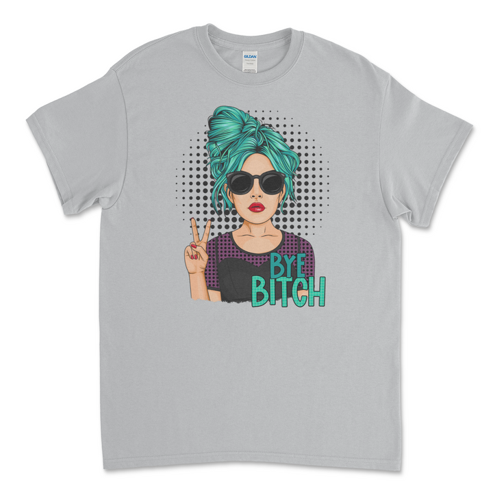 Bye Bitch T-Shirt/Sweatshirt
