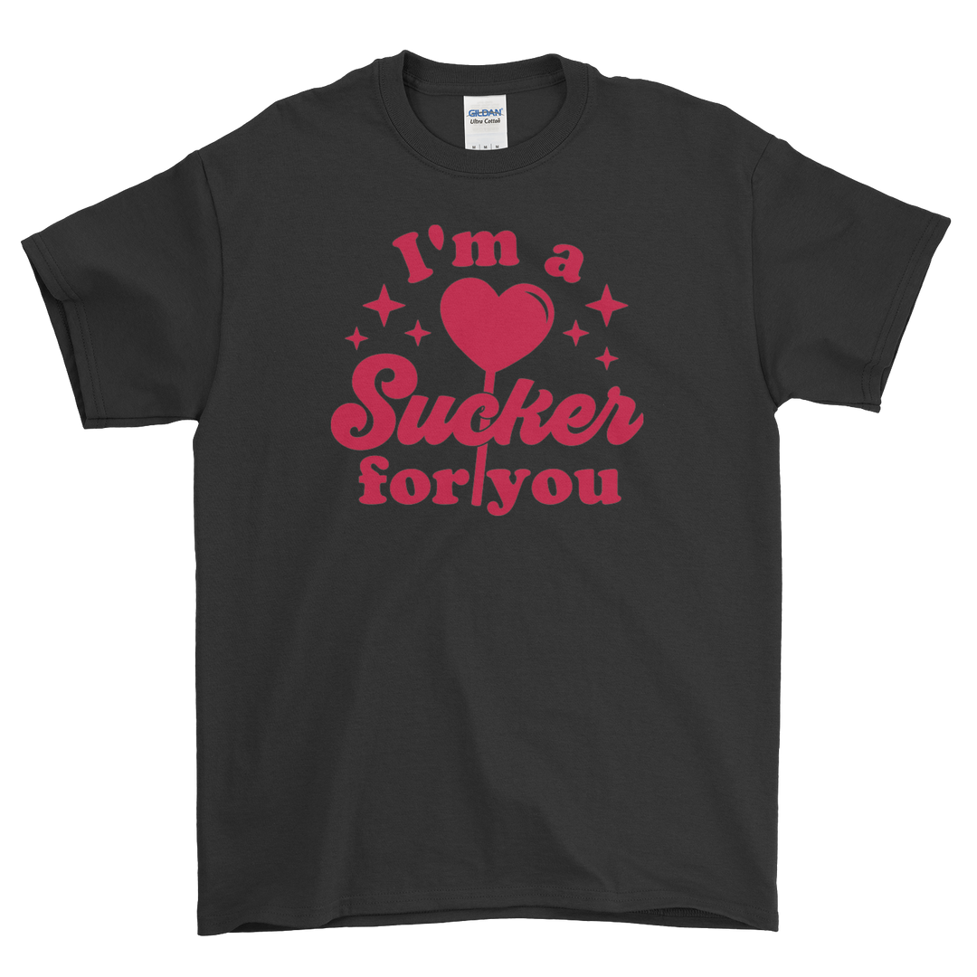 Adult Im A Sucker For You T-Shirt/Sweatshirt