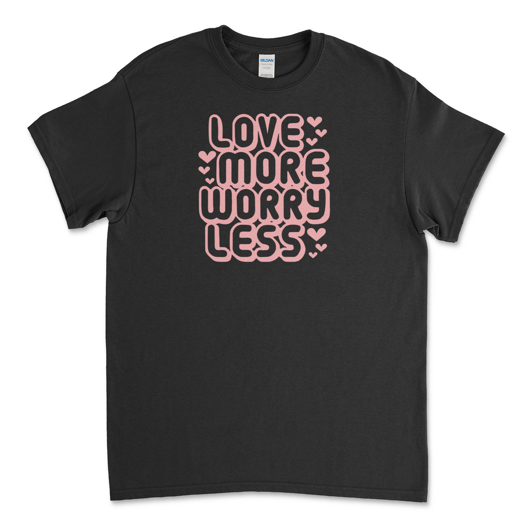Adult Love More Worry Less T-Shirt/Sweatshirt