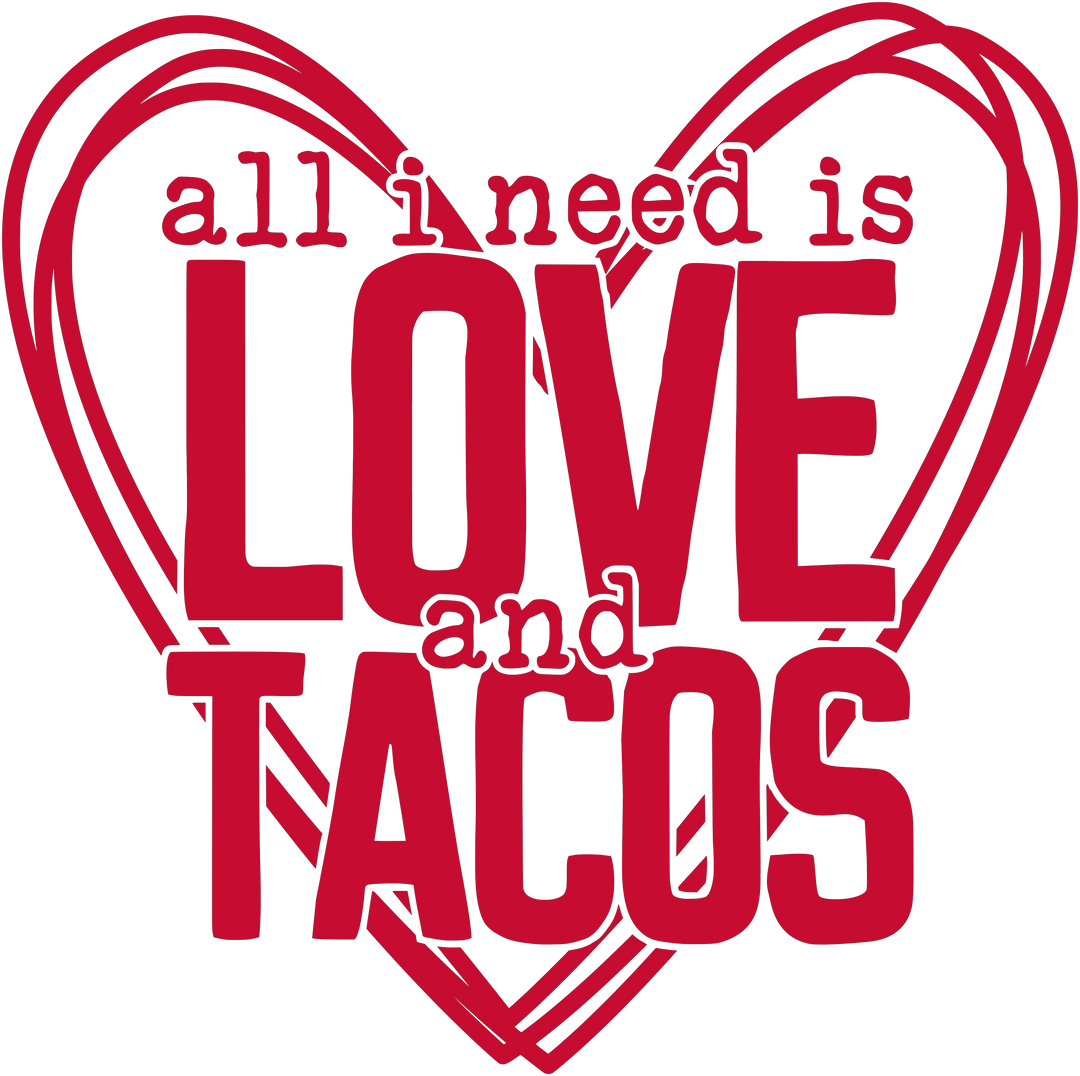 All I Need Is Love And Tacos DTF Transfer