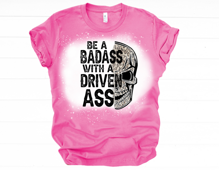 BADASS With A Driven ASS T-Shirt/Sweatshirt