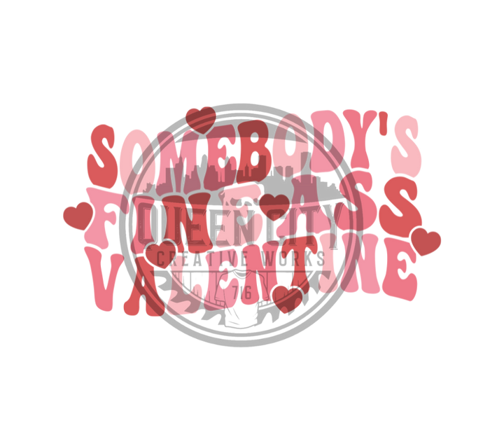 Somebody's Fine Ass Valentine DTF Transfer